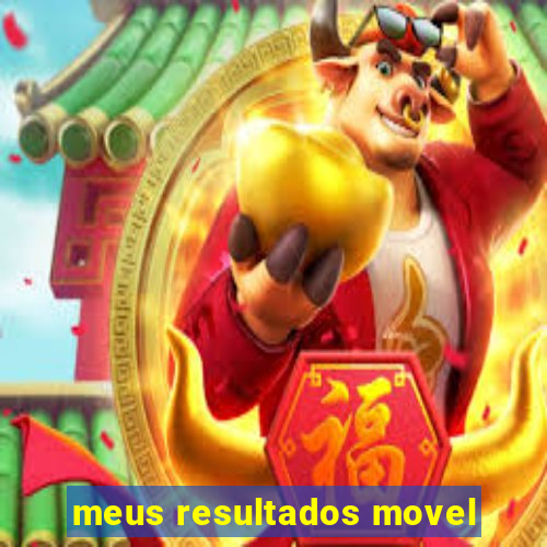 meus resultados movel